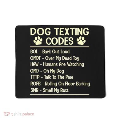 Dog Texting Codes Funny Dog Lover Mousepad