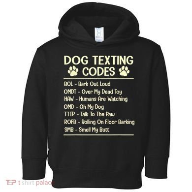 Dog Texting Codes Funny Dog Lover Toddler Hoodie
