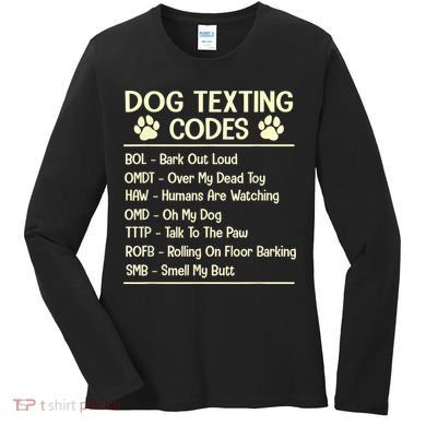 Dog Texting Codes Funny Dog Lover Women's Long Sleeve Shirt
