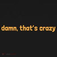 Damn That's Crazy Funny Sarcastic Adult Humor Women's Hoodie thumb 2