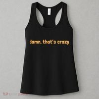 Damn That's Crazy Funny Sarcastic Adult Humor Women's Tank Top thumb 3
