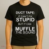Duck Tape Can't Fix Stupid But Muffle The Sound T-Shirt thumb 3