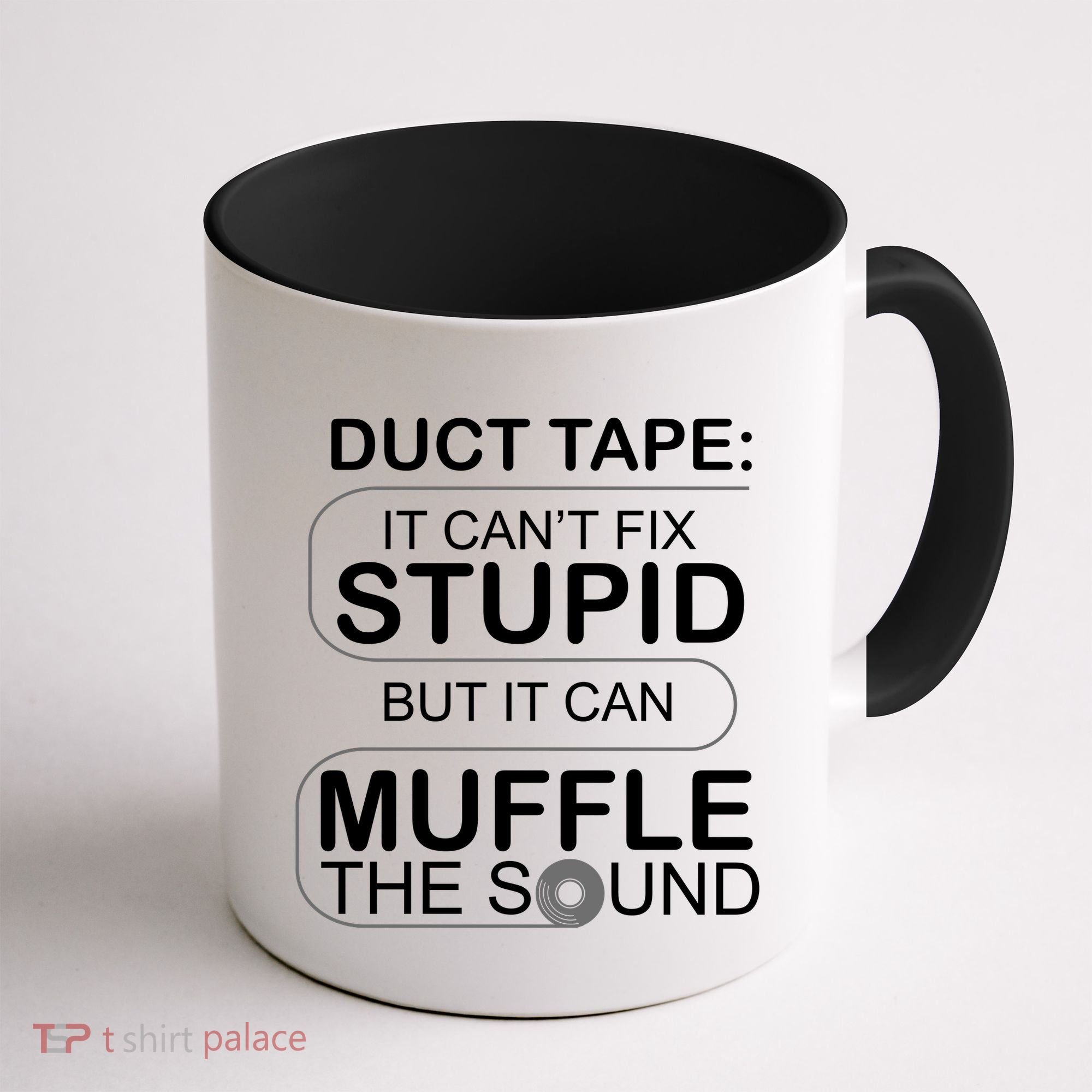 Duck Tape Can't Fix Stupid But Muffle The Sound Coffee Mug