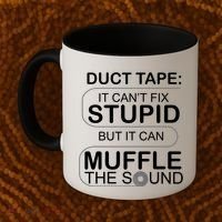 Duck Tape Can't Fix Stupid But Muffle The Sound Coffee Mug thumb 2