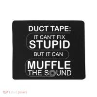 Duck Tape Can't Fix Stupid But Muffle The Sound Mousepad thumb 0