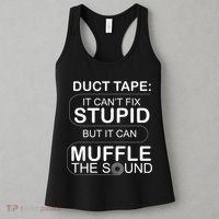 Duck Tape Can't Fix Stupid But Muffle The Sound Women's Tank Top thumb 3