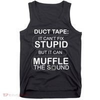 Duck Tape Can't Fix Stupid But Muffle The Sound Tank Top thumb 0