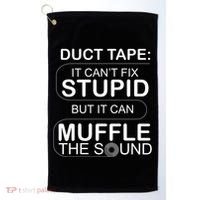 Duck Tape Can't Fix Stupid But Muffle The Sound Golf Towel thumb 0