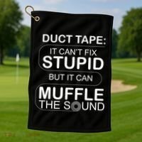Duck Tape Can't Fix Stupid But Muffle The Sound Golf Towel thumb 1