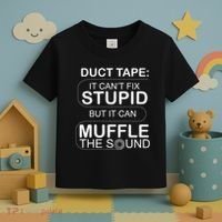 Duck Tape Can't Fix Stupid But Muffle The Sound Toddler T-Shirt thumb 3