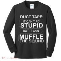 Duck Tape Can't Fix Stupid But Muffle The Sound Kids Long Sleeve Shirt thumb 0