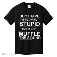 Duck Tape Can't Fix Stupid But Muffle The Sound Kids T-Shirt thumb 0