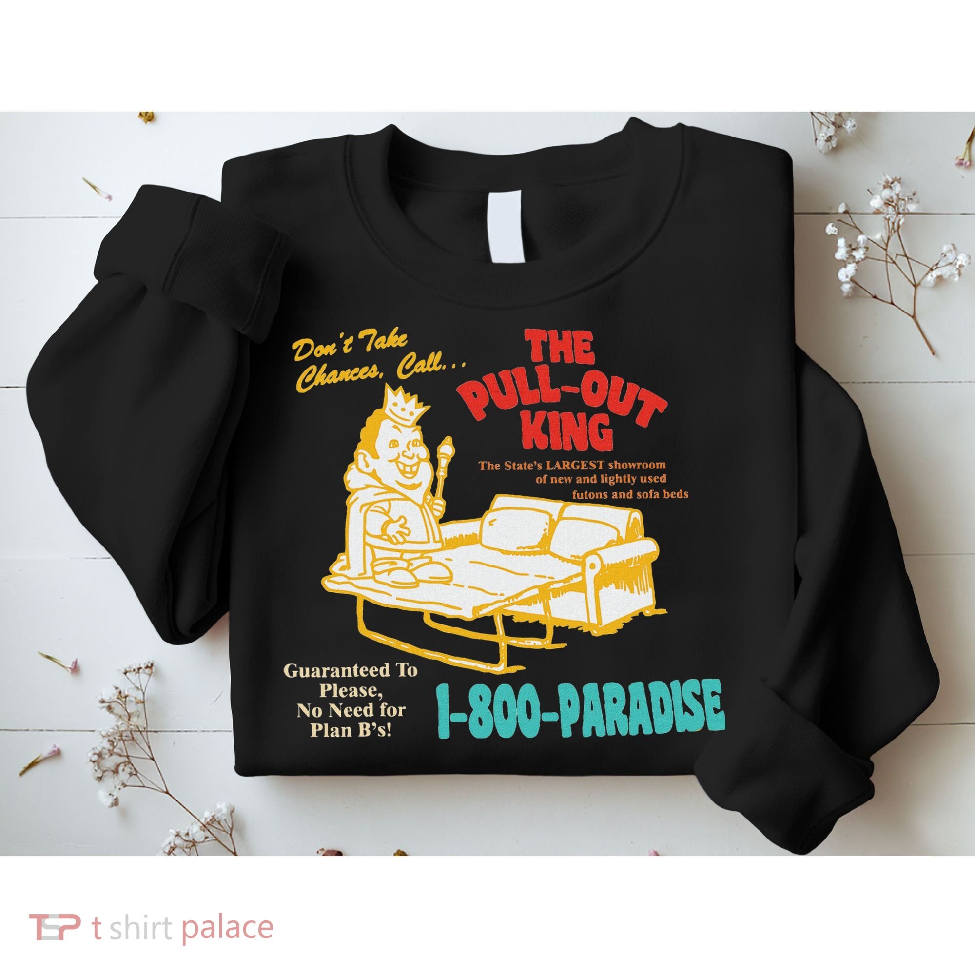 Don’T Take Chance Call…The Pull Out King Funny Quote Sweatshirt