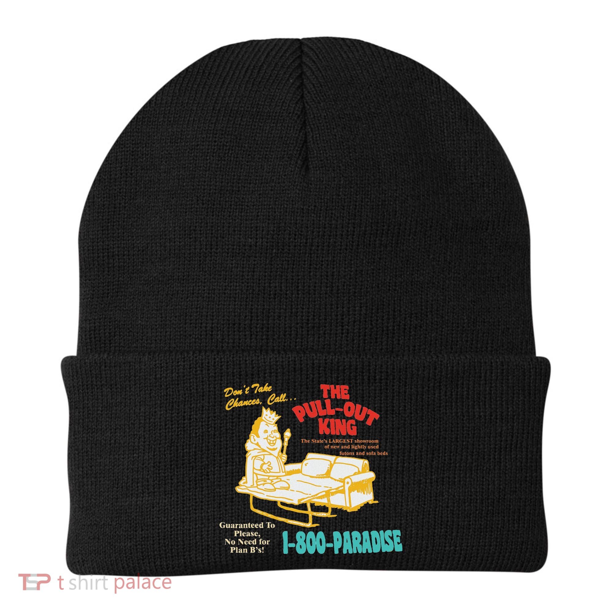Don’T Take Chance Call…The Pull Out King Funny Quote Beanie