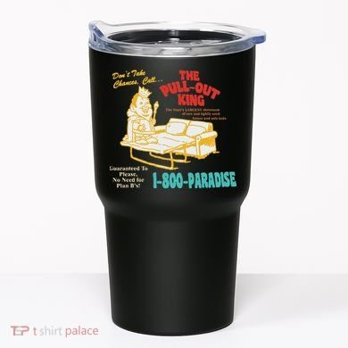 Don’T Take Chance Call…The Pull Out King Funny Quote Tumbler