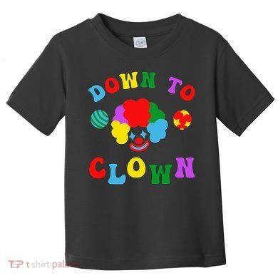 Down to Clown Clowncore Aesthetic Toddler T-Shirt