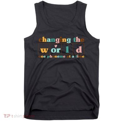 Dyslexia Teacher Changing The World One Phoneme At A Time Tank Top