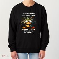 Duck The Customer Is Not Always Right Sometimes The Customer Women's Sweatshirt thumb 0