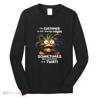 Duck The Customer Is Not Always Right Sometimes The Customer Long Sleeve Shirt thumb 0