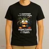 Duck The Customer Is Not Always Right Sometimes The Customer T-Shirt thumb 3