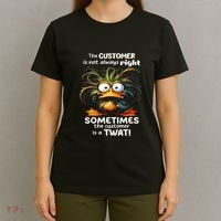 Duck The Customer Is Not Always Right Sometimes The Customer T-Shirt thumb 4