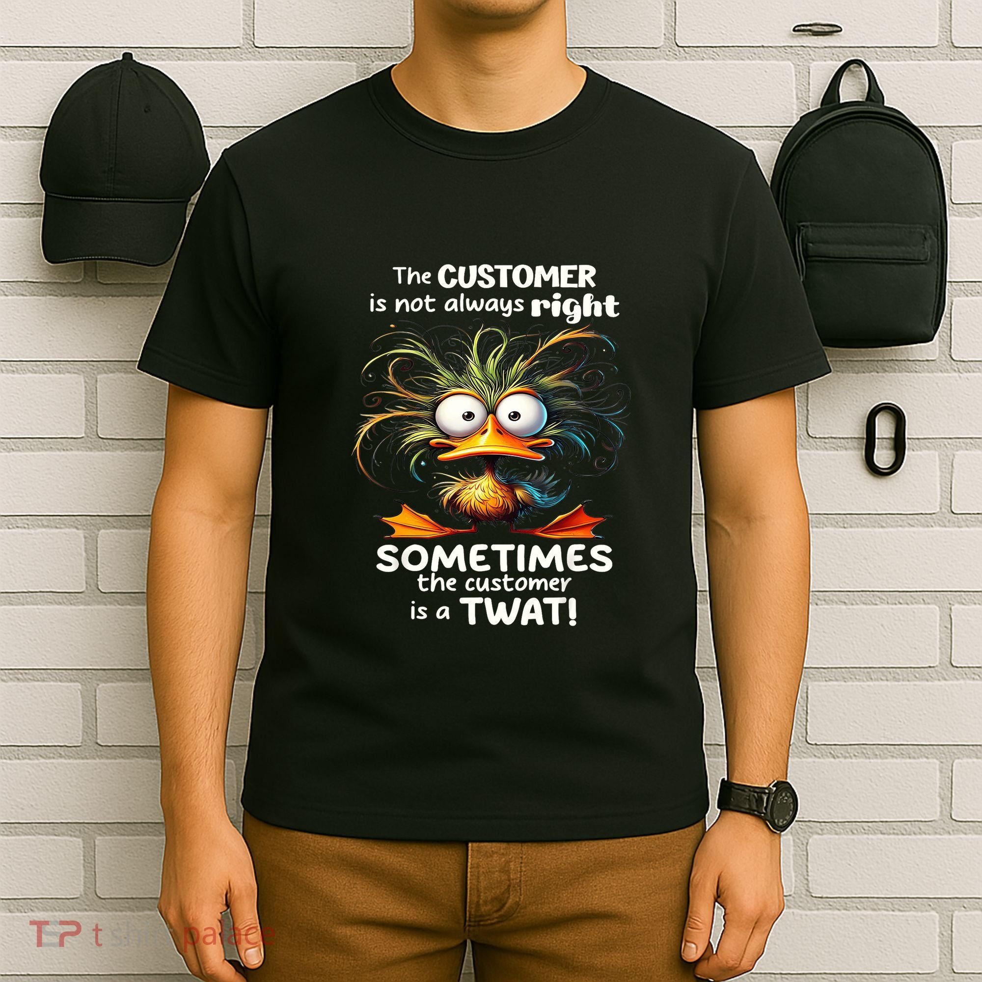 Duck The Customer Is Not Always Right Sometimes The Customer T-Shirt