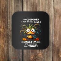 Duck The Customer Is Not Always Right Sometimes The Customer Coaster thumb 0