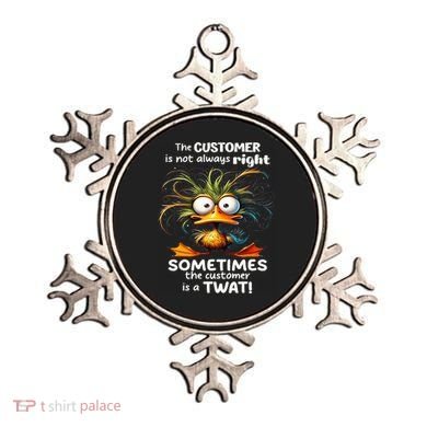 Duck The Customer Is Not Always Right Sometimes The Customer Ornament