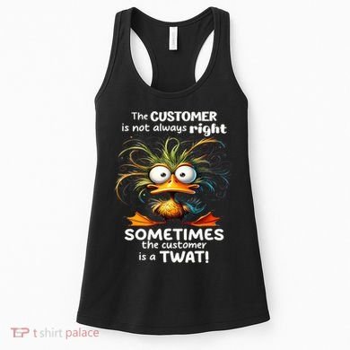 Duck The Customer Is Not Always Right Sometimes The Customer Women's Tank Top