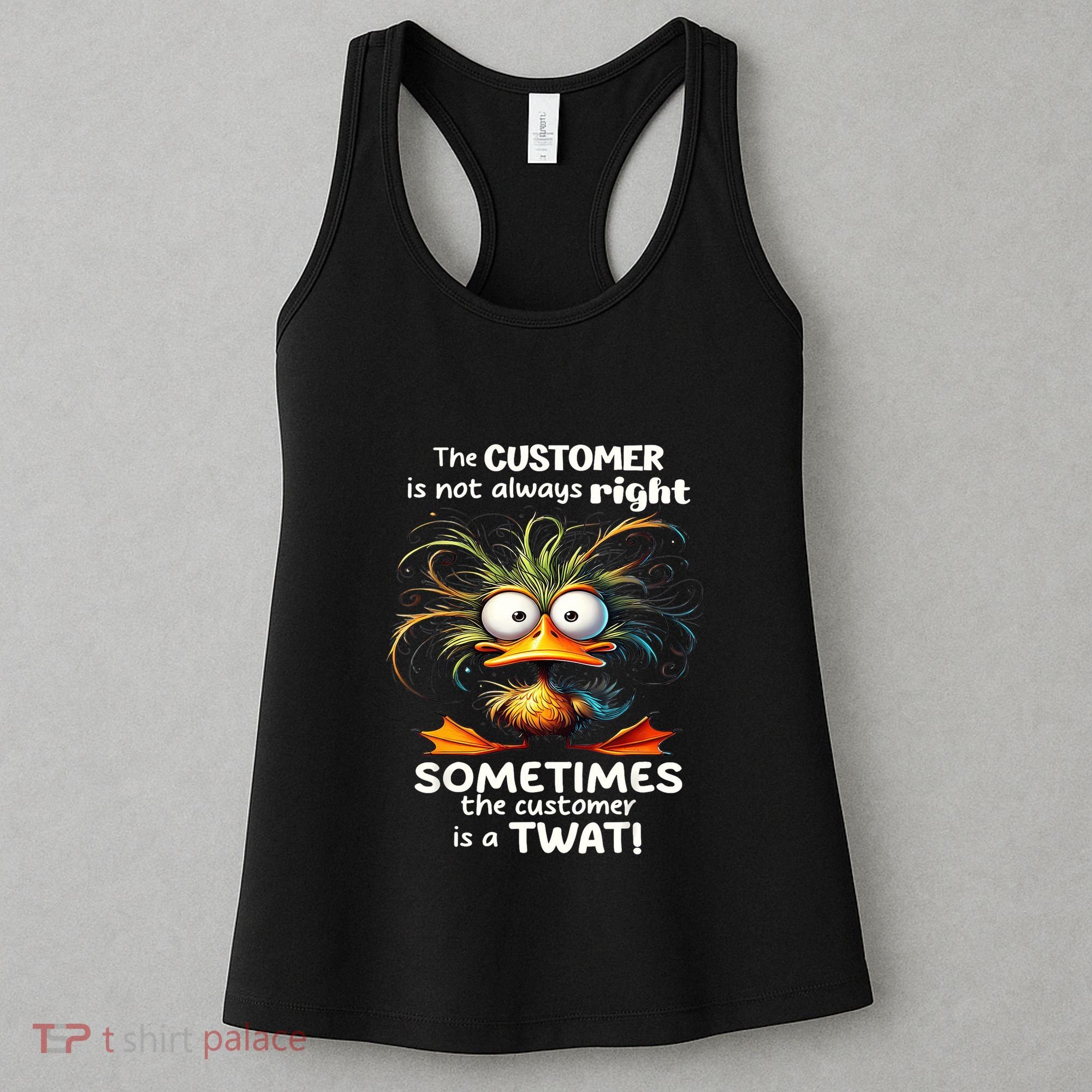 Duck The Customer Is Not Always Right Sometimes The Customer Women's Tank Top