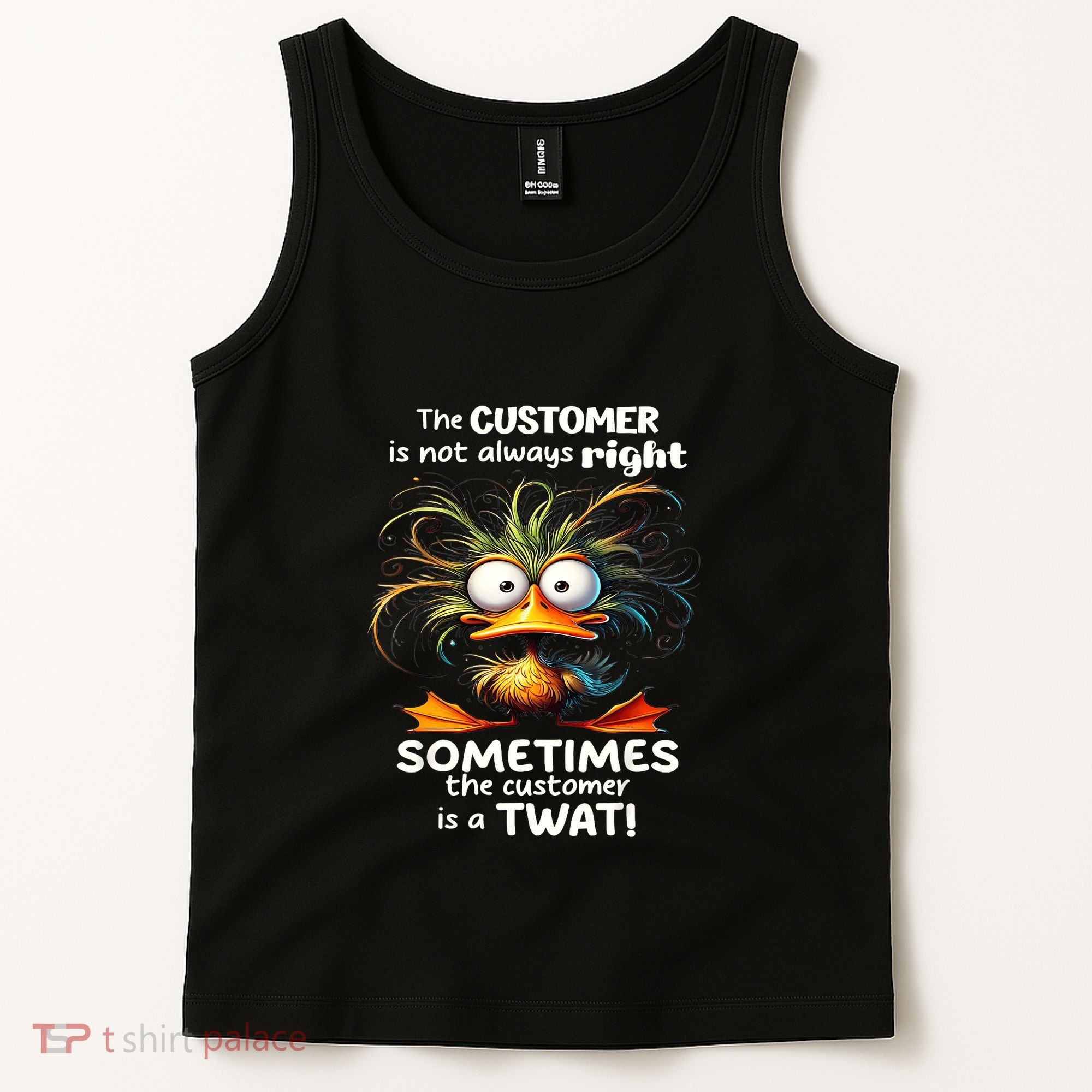 Duck The Customer Is Not Always Right Sometimes The Customer Tank Top