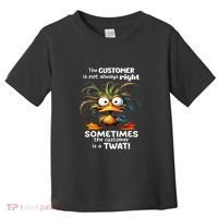 Duck The Customer Is Not Always Right Sometimes The Customer Toddler T-Shirt thumb 0