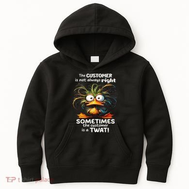 Duck The Customer Is Not Always Right Sometimes The Customer Kids Hoodie