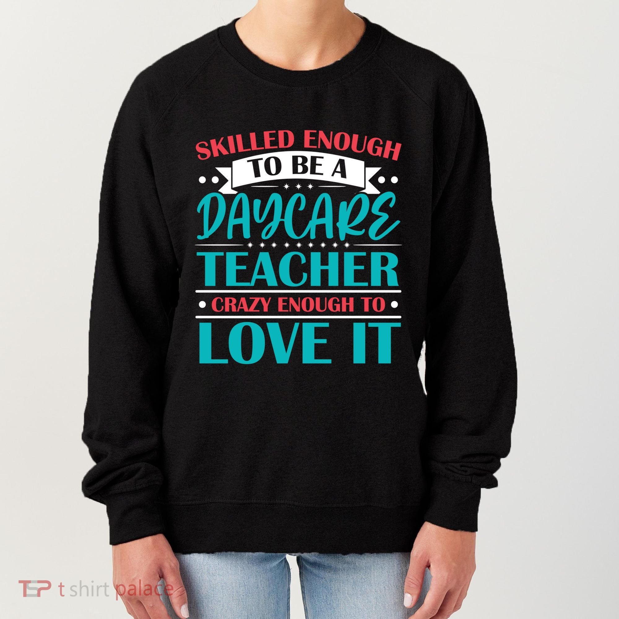 Daycare Teacher Care Educator Care Director Gift Women's Sweatshirt