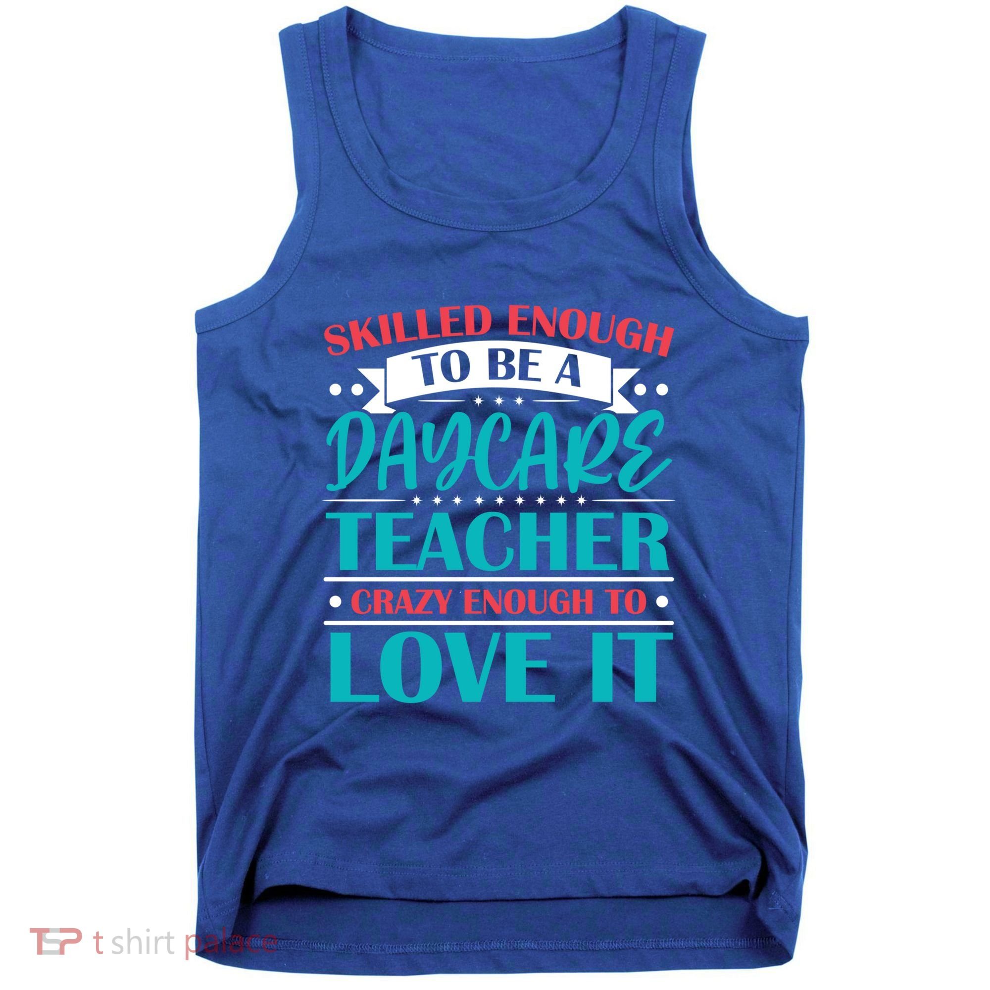 Daycare Teacher Care Educator Care Director Gift Tank Top