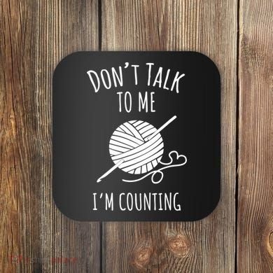 Don't Talk Counting Crochet TShirt Crocheting Gift TShirt Coaster