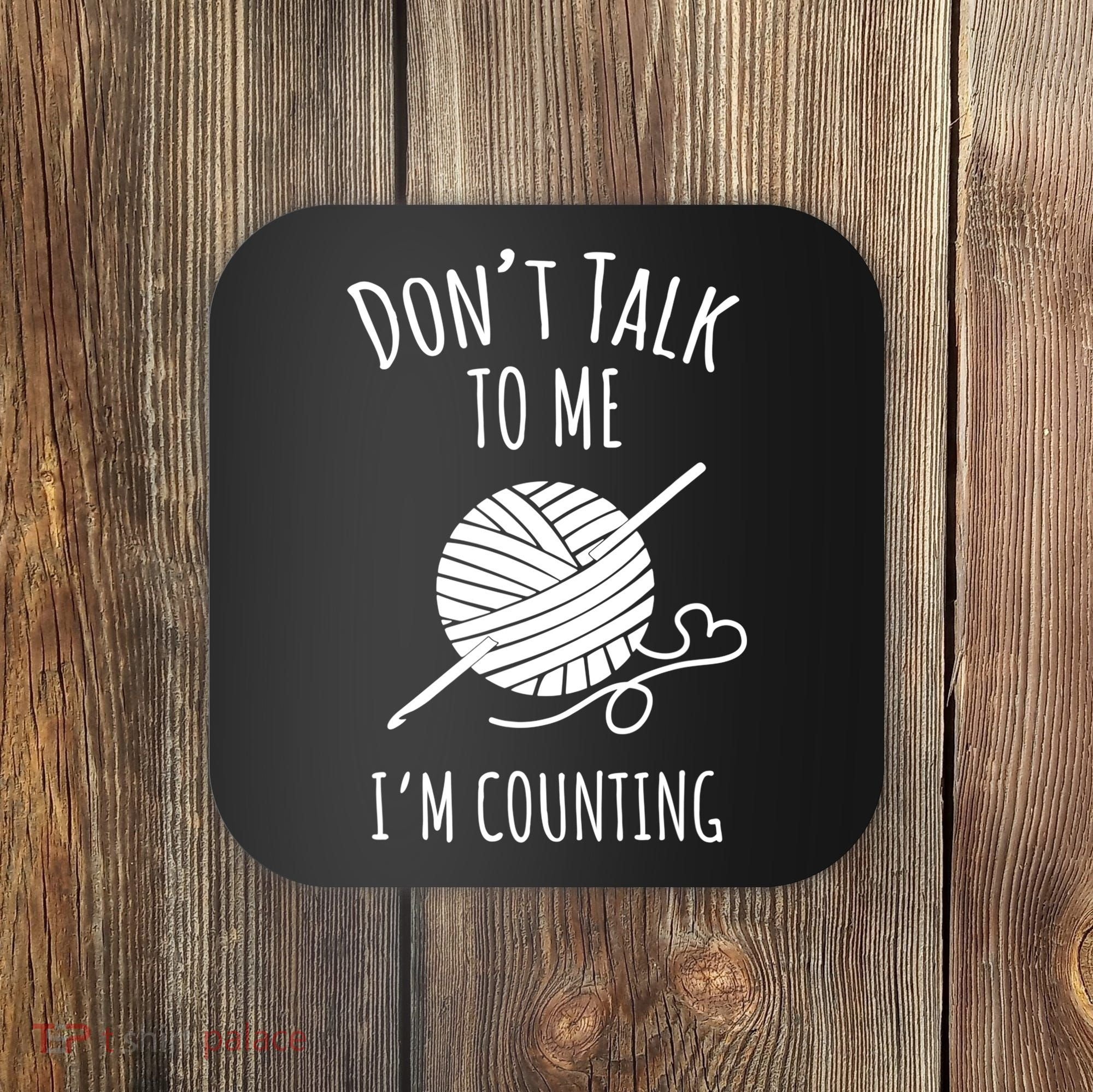 Don't Talk Counting Crochet TShirt Crocheting Gift TShirt Coaster