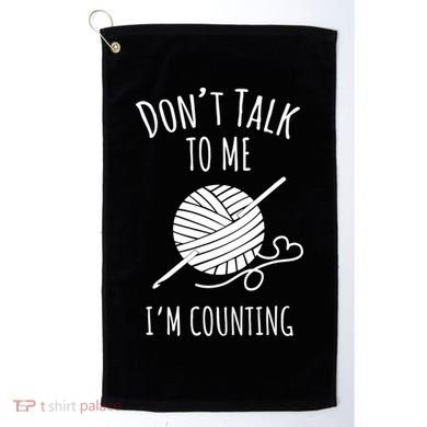 Don't Talk Counting Crochet TShirt Crocheting Gift TShirt Golf Towel