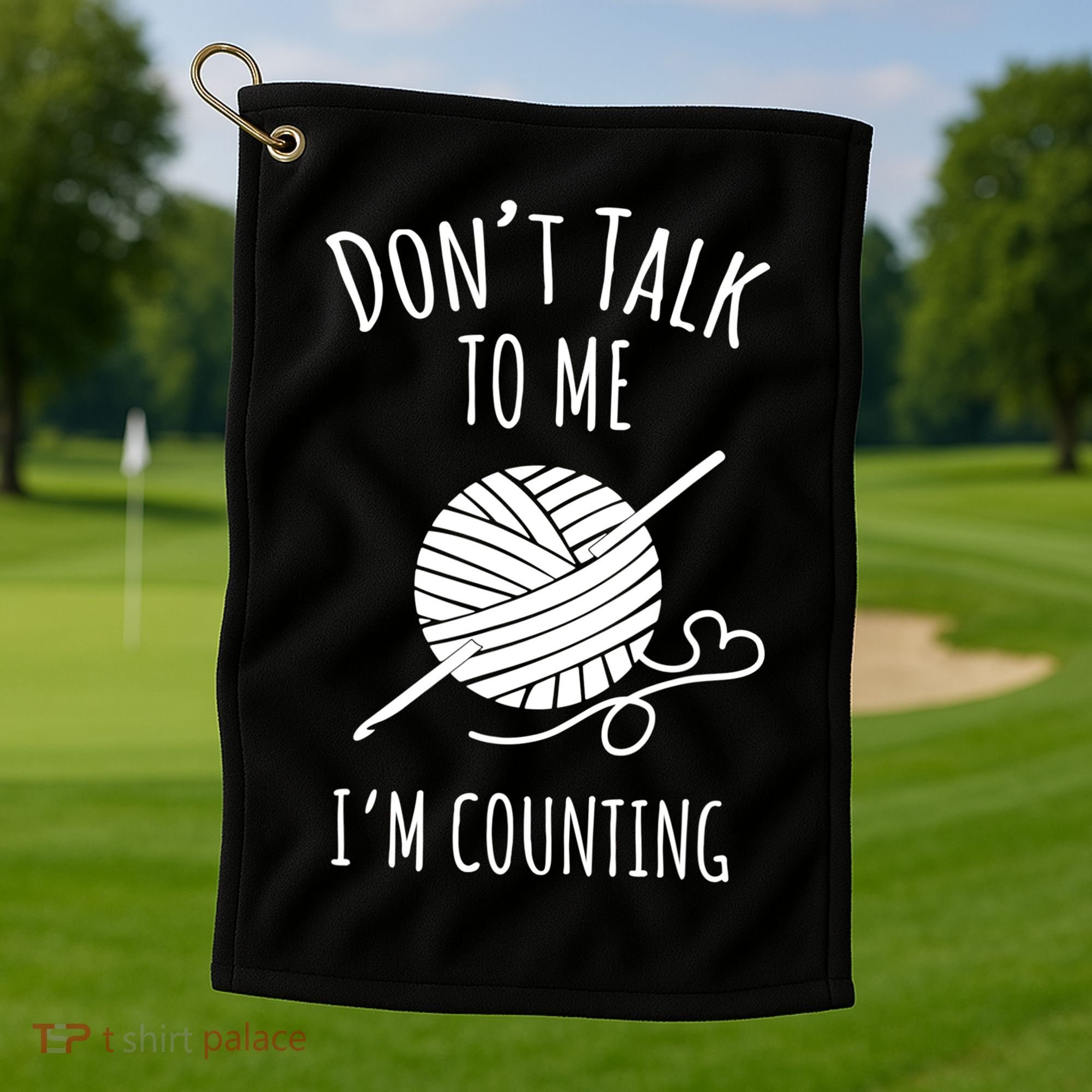 Don't Talk Counting Crochet TShirt Crocheting Gift TShirt Golf Towel