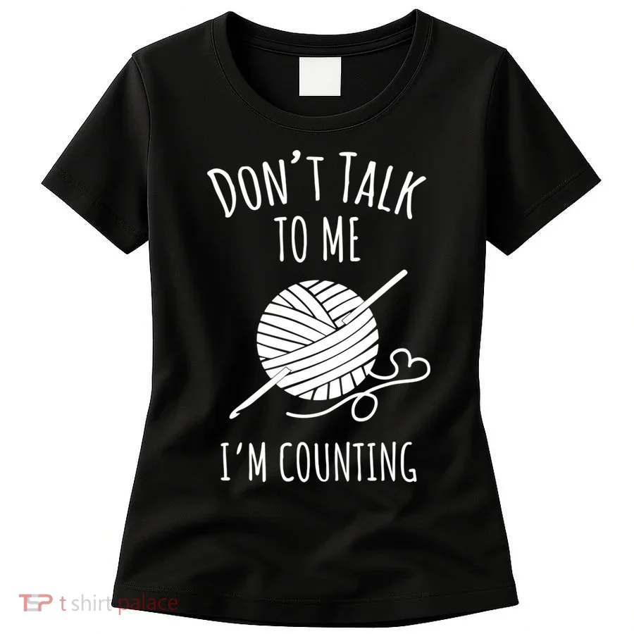 Don't Talk Counting Crochet TShirt Crocheting Gift TShirt Women's T-Shirt