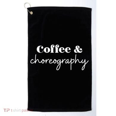 Dance Teacher Coffee And Choreography Gift Golf Towel