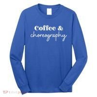 Dance Teacher Coffee And Choreography Gift Long Sleeve Shirt thumb 0