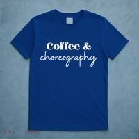 Dance Teacher Coffee And Choreography Gift T-Shirt thumb 5