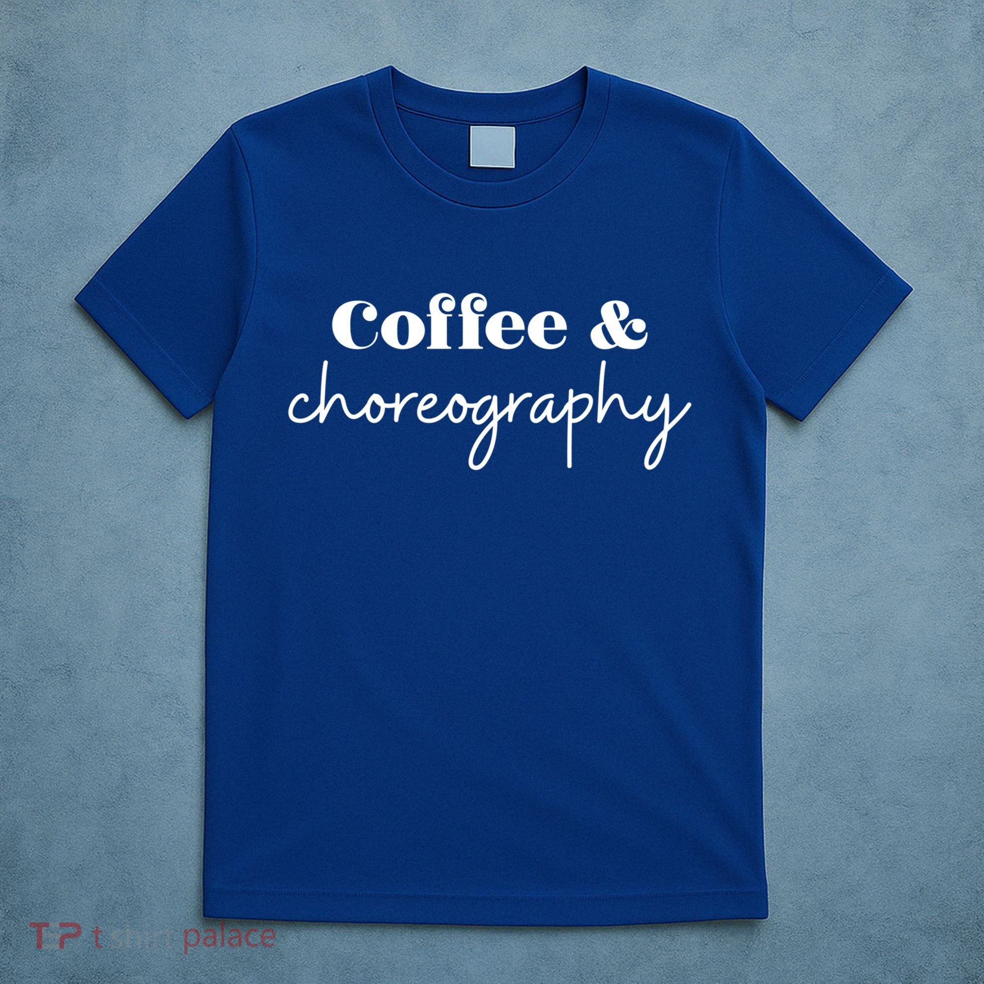 Dance Teacher Coffee And Choreography Gift T-Shirt