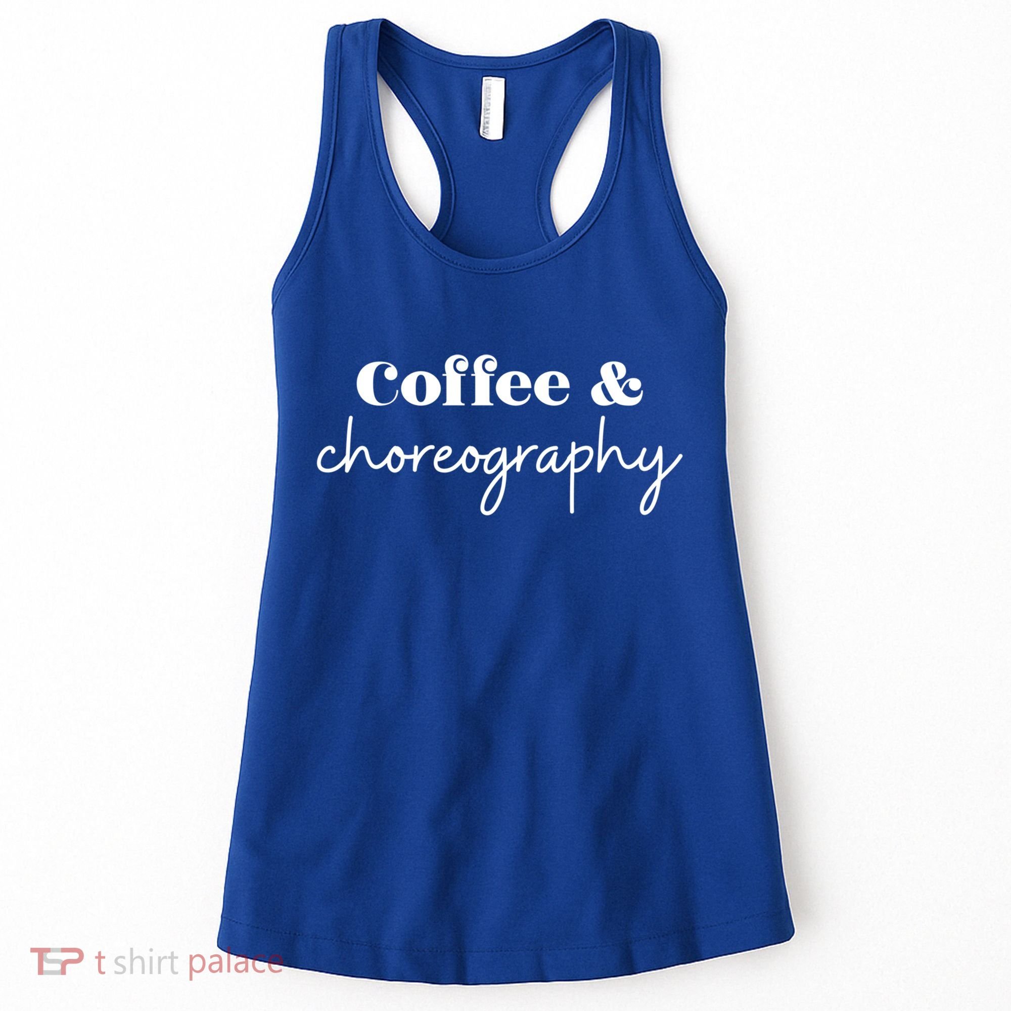 Dance Teacher Coffee And Choreography Gift Women's Tank Top