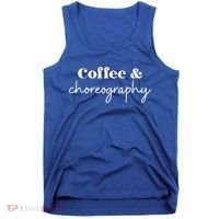 Dance Teacher Coffee And Choreography Gift Tank Top thumb 0