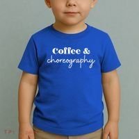 Dance Teacher Coffee And Choreography Gift Toddler T-Shirt thumb 2
