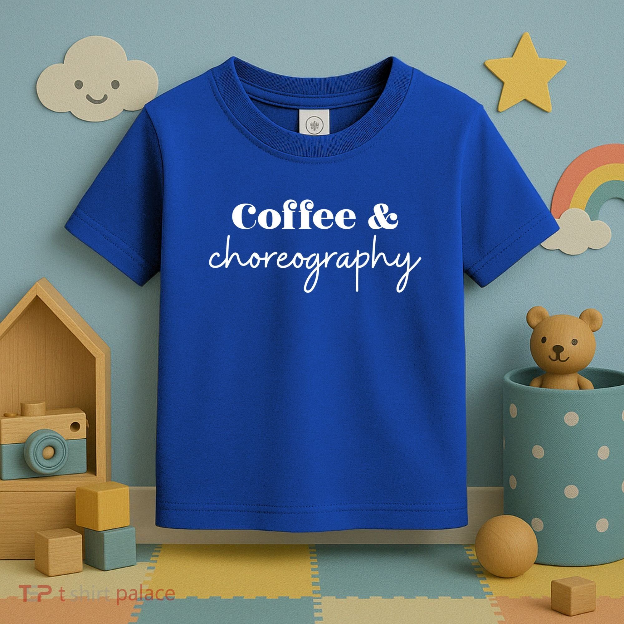Dance Teacher Coffee And Choreography Gift Toddler T-Shirt