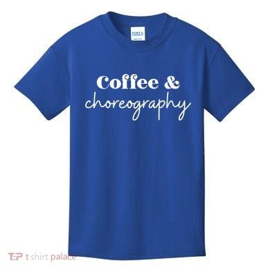Dance Teacher Coffee And Choreography Gift Kids T-Shirt