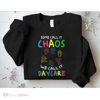 Daycare Teacher Crew Some Call It Chaos We Call It Daycare Sweatshirt thumb 2